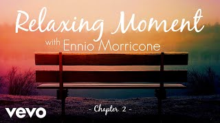 Ennio Morricone | Relaxing Moment with Ennio Morricone (Peaceful \u0026 Relaxing Music) - Ch...