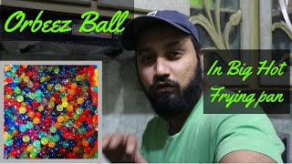Orbeez Ball In Hot Frying pan || Experiment || Interesting Results || Zain Ul Rauf