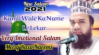 Kamli Wale Ka Naam Le Lekar Salam । By । Meraj Raza Naeemi 2021