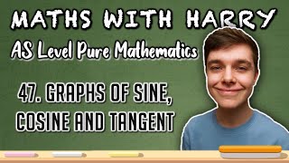 Graphs of Sin, Cos and Tan (Lesson 47) | AS Level Pure Maths | MathsWithHarry