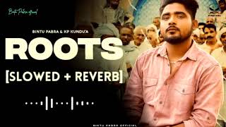Roots | Slowed + Reverb | Bintu Pabra & Kp kundu | New Haryanvi song 2023 | #bintupabra #roots