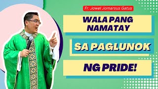 *ANG SARAP PAKINGGAN* WALA PANG NAMATAY SA PAGLUNOK NG PRIDE II INSPIRING II FR. JOWEL GATUS