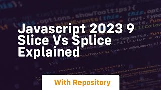 Javascript 2023 9 slice vs splice explained