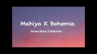 Aja we mahiya X Bohemia | Imran Khan X Bohemia | Official lyrics |