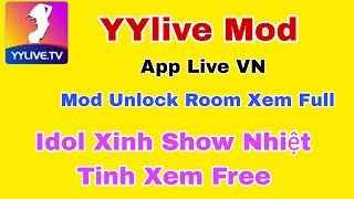 yylive mod mở khóa phòng xem full show tới bên luôn