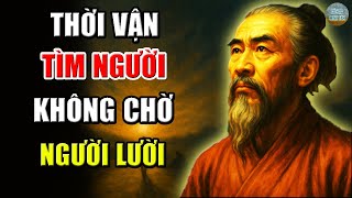 LỜI DẠY CỔ NHÂN | Thời vận đến với kẻ chủ động, không chờ người lười biếng