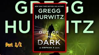 Part 2/2 | Out of the Dark (Orphan X, #4) by Gregg Andrew Hurwitz | Audiobook