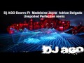 Dj AGO Deorro Ft Madeleine Jayne Adrian Delgado Unspoiled Perfection remix