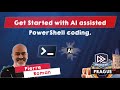 Get Started with AI assisted PowerShell coding. - Pierre Roman - PSConfEU 2023