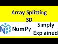 Numpy Array Split -Three Dimensional [ Part 19]