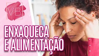 ENXAQUECA: saiba quais alimentos consumir e quais evitar - Você Bonita (31/03/21)