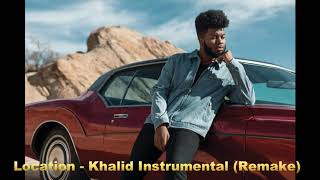 Location - Khalid Instrumental (Remake)
