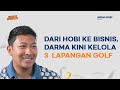 Investasi 1,2 T, Darma Mangkuluhur Bangun Pariwisata Golf Indonesia | Hidden Masters