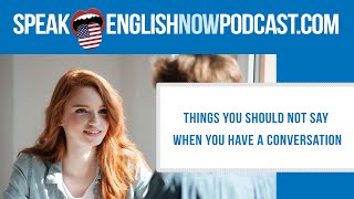 #130 Things you should not say in English - ESL