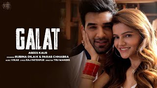 Galat (Official Video Song) Asees Kaur | Rubina Dilaik, Paras Chhabra | Vikas | Raj | JyotiSpeaks