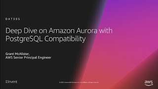 AWS re:Invent 2018: [REPEAT 1] Deep Dive on Amazon Aurora with PostgreSQL Compatibility (DAT305-R1)