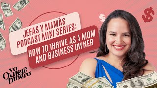 Jefas y Mamás: How To Thrive As A Mom and Business Owner, featuring Dr. Esther Zeledón