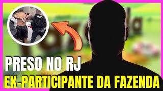 INACREDITÁVEL! Ex-participante da Fazenda preso no Rio de Janeiro...(Notícias Dos Famosos)