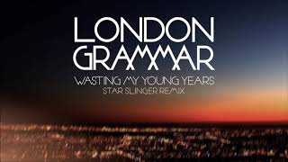 London Grammar - Wasting My Young Years [Star Slinger remix]