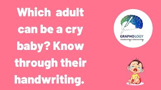 Which Adult can be a cry baby know through their handwriting. #graphology #handwritinganalysis