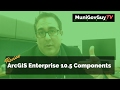 Review of ArcGIS Enterprise 10.5 Components