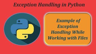 Example of Exception Handling While Working with Files Python