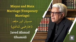 Misyar and Muta Marriage (Temporary Marriage)| Javed Ahmad Ghamidi