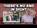 There's No End In Sight (Toronto Real Estate Market Update)