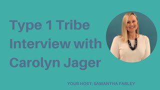 Type 1 Tribe Interview: Carolyn Jager | Living with Type 1 Diabetes