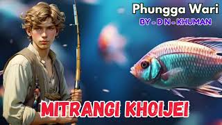 Mitrangi Khoijei  ||✒️ DN-Khuman || Phungga Wari || Heirang leirang