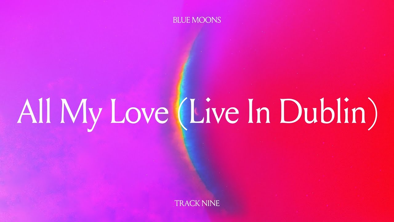 Coldplay All My Love Live In Dublin Official Lyric Visualiser