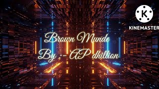 Brown Munde  | Singer :- AP Dhillion | full song with lyrics
