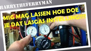 MIG MAG LASSEN HOE DOE JE DAT!!! INSTELLING VAN HET LAS GAS.