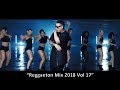 Reggaeton Mix 2018 Vol 17 HD Daddy Yankee, Maluma, Ozuna, Carlos Vives, Enrique Iglesias, Farruko