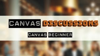 Canvas Discussions for Student Beginners