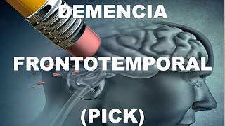 Demencia de Pick o FrontoTemporal. Fisiopatología.