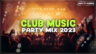 Club Music Party Mix 2023 🎧 Best Mashups & Remixes Dance Songs Mix 2023 (Andy O'Brien)