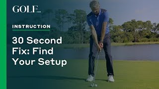 30 Second Fix: Find Your Setup