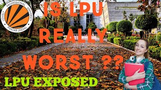 IS LPU REALLY WORST ?? || LPU EXPOSED || REALITY OF LPU || LOVELY PROFESSIONAL UNIVERSITY || LPU