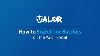 How to search for batches on the Valor Portal | Valor PayTech