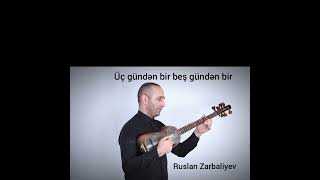 Üç gündən bir beş gündən bir Ruslan Zarbaliyev 2022