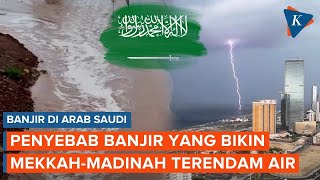 Penyebab Banjir di Arab Saudi, Mekkah dan Madinah Terendam Air