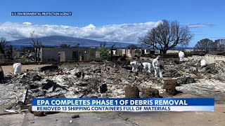 The EPA wraps up its first phase of removing hazardous debris from Lahaina