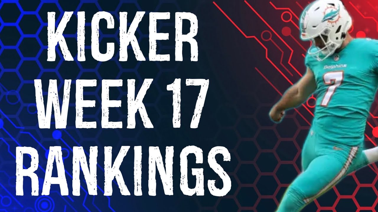 Top 12 Kicker Rankings Week 17 Fantasy Football - YouTube