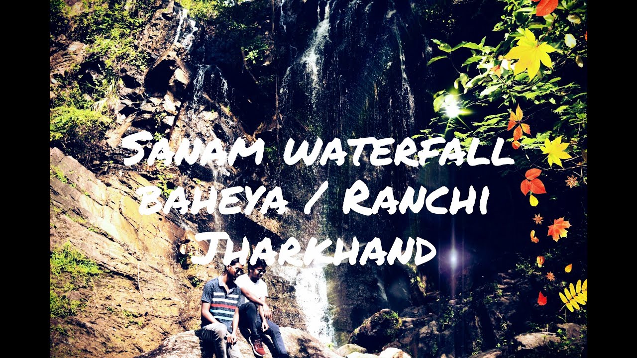 Sanam Fall Baheya Waterfall Ranchi Jharkhand Youtube