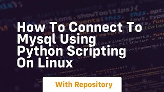How to connect to mysql using python scripting on linux
