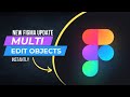 Figma's new Multi-Edit feature update