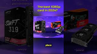 The Best 1080p GPU in 2024? #2024 #gpu #affordable