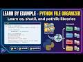 Learn By Example: Python File Organizer - Learn Windows Automation using os, shutil, and pathlib