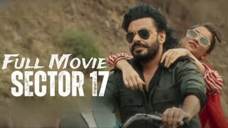 Sector 17 - (Full Movie) | Prince Kanwaljit Singh | Adityas Group | Punjabi New Movie 2024